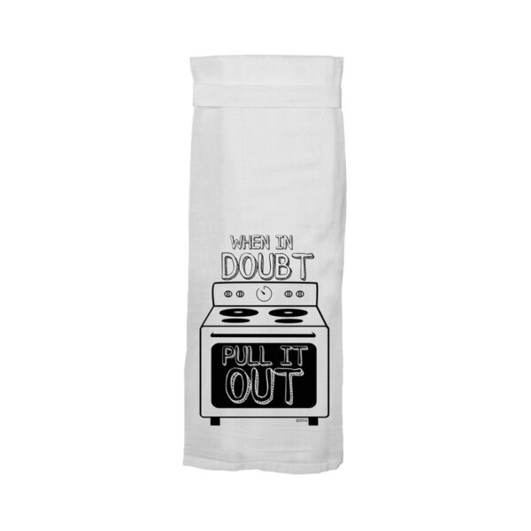 TW When in Doubt Pull It Out Flour Towel